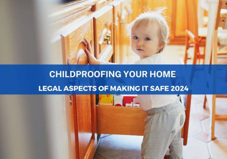 Childproofing Your Home: Legal Aspects Of Making It Safe 2024