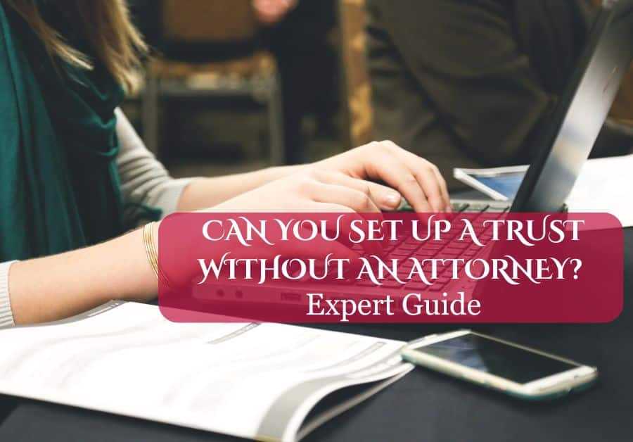 Can You Set Up A Trust Without An Attorney